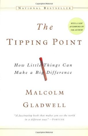 The Tipping Point: How Little Things Can Make a Big Difference by Malcolm Gladwell
